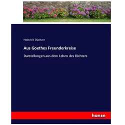 Aus Goethes Freunderkreise, Belletristik von Heinrich Düntzer