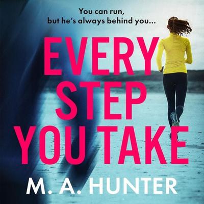 Every Step You Take - M. A. Hunter, Audio, 9781805495697