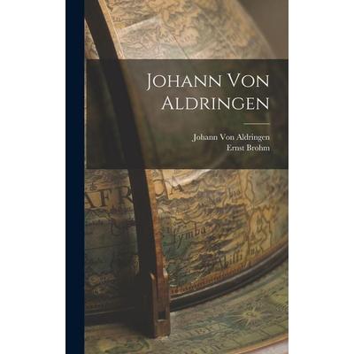 Johann Von Aldringen, Gebundene Ausgabe von Ernst Brohm,Johann Aldringen, Legare Street Press, 978-1-01-912063-7