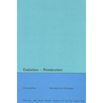 Endzeiten – Wendezeiten, Taschenbuch von , Peter Lang Group AG, International Academic Publishers, 978-3-906767-27-7