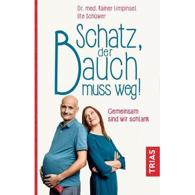 Schatz, der Bauch muss weg, Taschenbuch von Rainer Limpinsel,Ute Schüwer, TRIAS, 978-3-432-10804-9