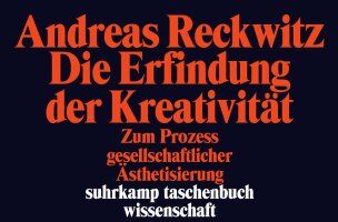 Andreas Reckwitz - Die Erfindung der Kreativität: Zum Prozess gesellschaftlicher Ästhetisierung (suhrkamp taschenbuch wissenschaft) - Preis vom 30.09.2026 22:30:23 h
