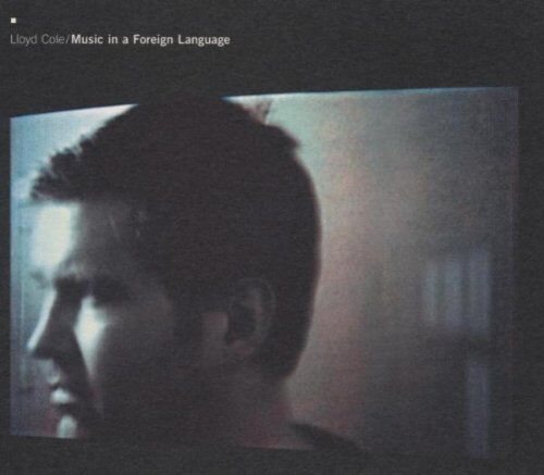 Lloyd Cole - Music In A Foreign Language - Preis vom 11.10.2026 03:10:56 h