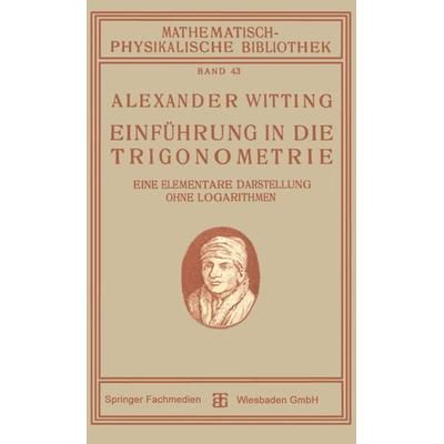 Einführung in die Trigonometrie, Taschenbuch von Alexander Witting, Vieweg & Teubner, 978-3-663-15468-6