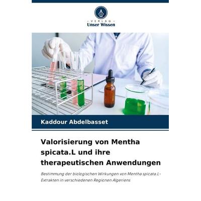 Valorisierung von Mentha spicata.L und ihre therapeutischen Anwendungen, Taschenbuch von Kaddour Abdelbasset, Verlag Unser Wissen, 978-620-6-96502-2