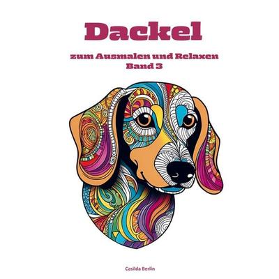 DACKEL zum Ausmalen und Relaxen Band 3, Taschenbuch von Casilda Berlin, Bookmundo, 978-94-037-1383-0