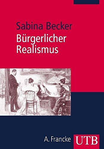 Sabina Becker - Bürgerlicher Realismus: Literatur und Kultur im bürgerlichen Zeitalter 1848-1900 (Uni-Taschenbücher M) (UTB M / Uni-Taschenbücher) - Preis vom 14.10.2026 23:07:16 h