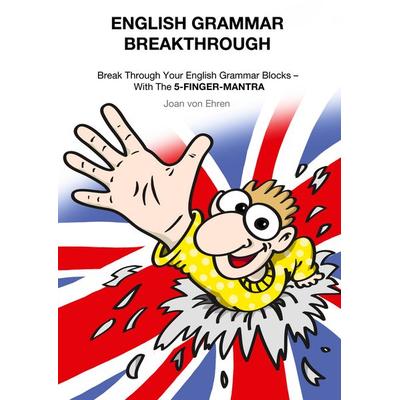English Grammar Breakthrough, Taschenbuch von Joan Ehren, BoD – Books on Demand, 978-3-7504-1239-2