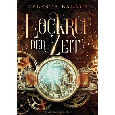 Lockruf der Zeit, Taschenbuch von Celeste Ealain, Tredition