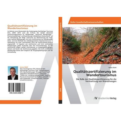 Qualitätszertifizierung im Wandertourismus, Taschenbuch von Immo Wahl, AV Akademikerverlag, 978-3-639-44987-7