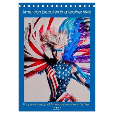 American beauties in a feather style (Desk Calendar 2027 DIN A5 portrait), CALVENDO 12 Month DeskCalendar