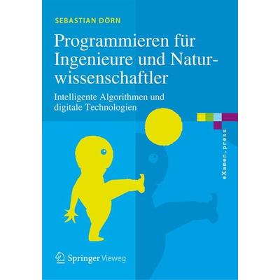 Programmieren für Ingenieure und Naturwissenschaftler, Taschenbuch von Sebastian Dörn, Springer Berlin, 978-3-662-54303-0