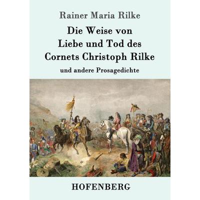 Die Weise von Liebe und Tod des Cornets Christoph Rilke, Taschenbuch von Rainer Maria Rilke, Hofenberg, 978-3-8430-5210-8