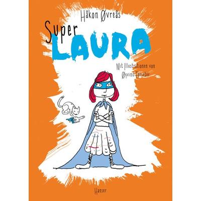 Super-Laura, Gebundene Ausgabe von Håkon Øvreås, Carl Hanser