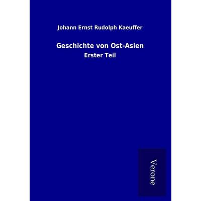 Geschichte von Ost-Asien, Taschenbuch von Johann Ernst Rudolph Kaeuffer, BoD - Books on Demand