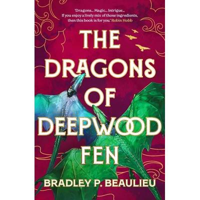 The Dragons of Deepwood Fen, Taschenbuch von Bradley P. Beaulieu, Bloomsbury Academic, 978-1-80328-508-5