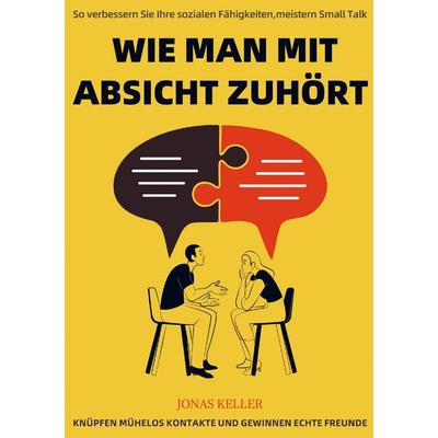 Wie man mit Absicht zuhört, Taschenbuch von Jonas Keller, Bookmundo, 978-94-038-6332-0