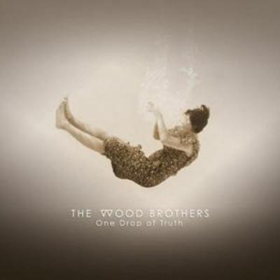 One Drop of Truth - The Wood Brothers, CD