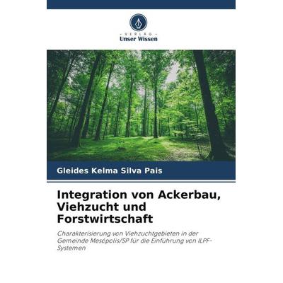 Integration von Ackerbau, Viehzucht und Forstwirtschaft -
