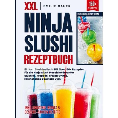 XXL Ninja Slushi Rezeptbuch, Taschenbuch von Emilie Bauer, Bookmundo, 978-94-038-0733-1