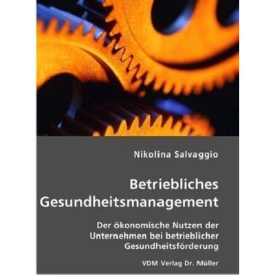 Betriebliches Gesundheitsmanagement, Taschenbuch von Nikolina Salvaggio, VDM, 978-3-8364-0332-0