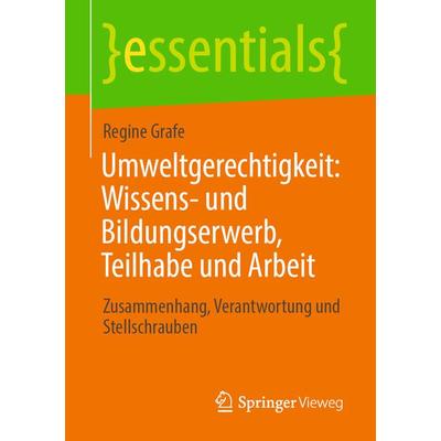 Umweltgerechtigkeit: Wissens- und Bildungserwerb, Teilhabe und Arbeit, Taschenbuch von Regine Grafe, Springer Fachmedien Wiesbaden GmbH,