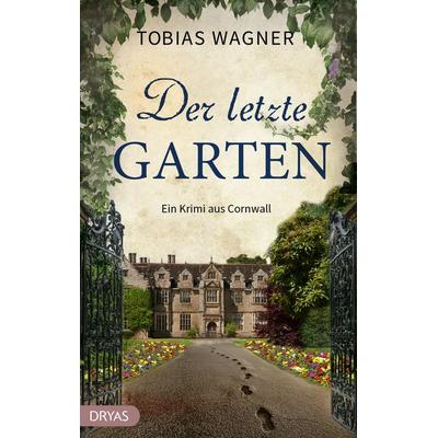 Der letzte Garten, Taschenbuch von Tobias Wagner, Dryas, 978-3-9867210-1-5