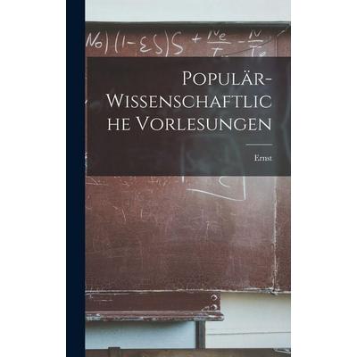Populär-wissenschaftliche Vorlesungen, Gebundene Ausgabe von Ernst Mach, Legare Street Press, 978-1-01-874290-8