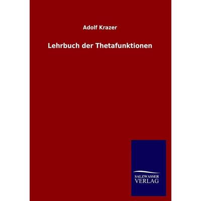 Lehrbuch der Thetafunktionen, Taschenbuch von Adolf Krazer, Salzwasser, 978-3-8460-0555-2