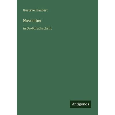 November, Taschenbuch von Gustave Flaubert, Antigonos Verlag, 978-3-566-02381-2