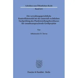 Die verwaltungsgerichtliche Kontrollintensität bei der materiell-rechtlichen Nachprüfung des Planfes, Fachbücher von Athanassios D. Tsevas