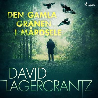 Den gamla granen i Mårdsele - David Lagercrantz, Audio, 9788726156690