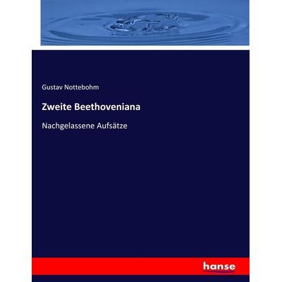 Zweite Beethoveniana, Taschenbuch von Gustav Nottebohm, Hansebooks, 978-3-7433-9148-2