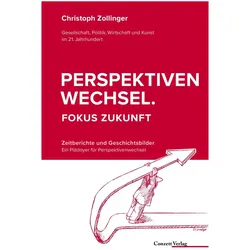 Perspektivenwechsel. Fokus Zukunft, Sachbücher von Christoph Zollinger
