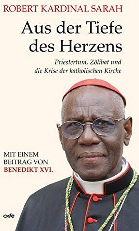 Robert Sarah - Aus der Tiefe des Herzens: Priestertum, Zölibat und die Krise der katholischen Kirche - Preis vom 05.10.2026 03:47:11 h