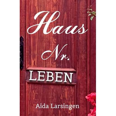Haus Nr. LEBEN, Taschenbuch von Aida Larsingen, Epubli, 978-3-565-47206-2
