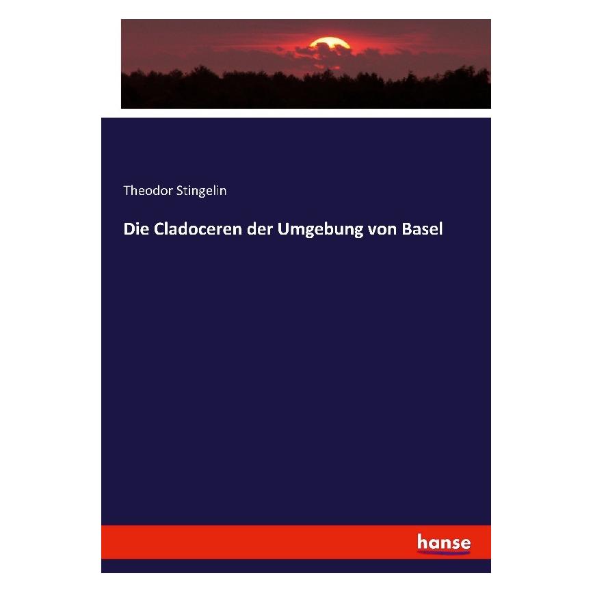 Hansebooks Die Cladoceren der Umgebung von Basel (Deutsch, Softcover, Theodor Stingelin) (55900399)