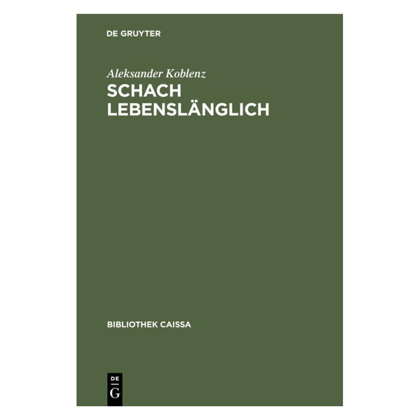 De Gruyter Koblenz:Schach lebenslänglich (Deutsch, Hardcover, Aleksander Koblenz) (67760897)