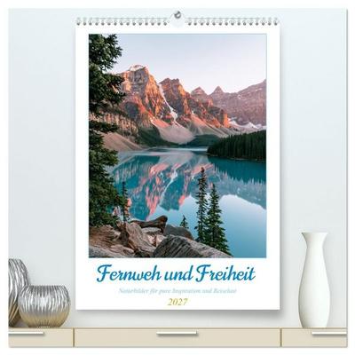 Fernweh und Freiheit (hochwertiger Premium Wandkalender 2027 DIN A2 hoch), Kunstdruck in Hochglanz
