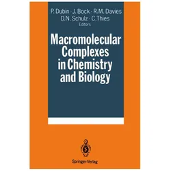 Macromolecular Complexes in Chemistry and Biology, Fachbücher von J Bock, Donald N Schulz, Paul Dubin, Richie Davis, Curt Thies