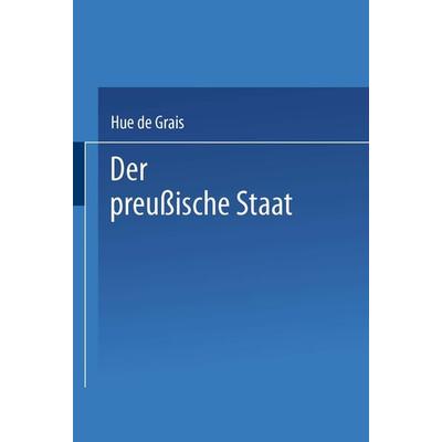 Der preußische Staat, Taschenbuch von Hue de Grais, Springer Berlin, 978-3-642-52542-1