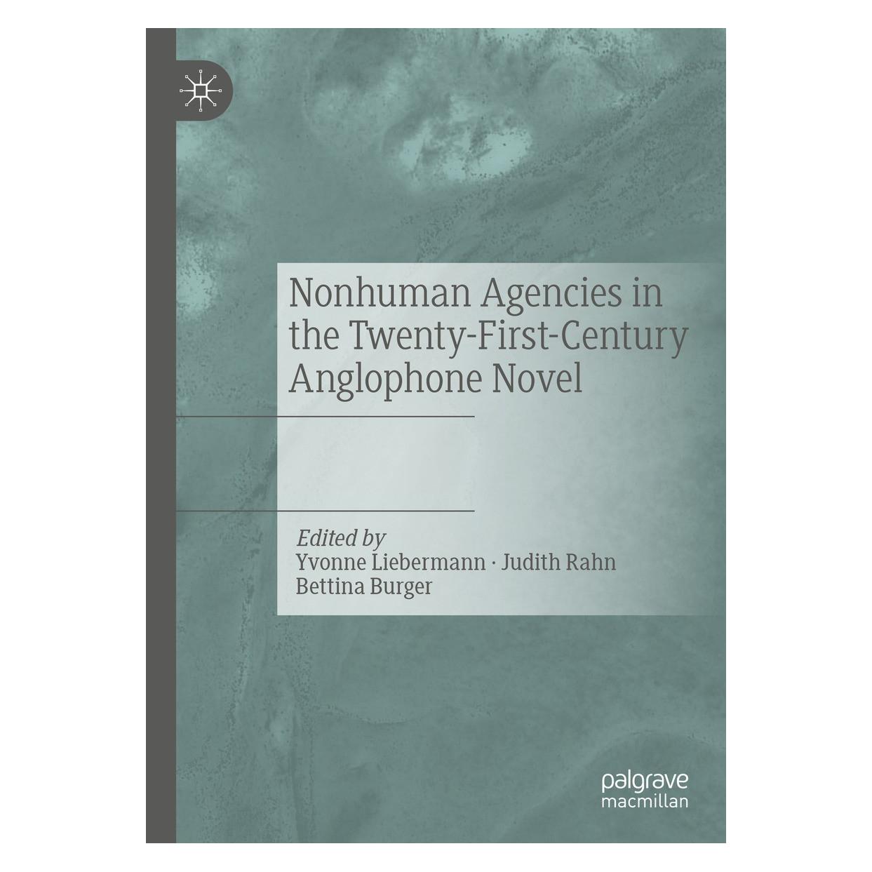 Springer Nonhuman Agencies in the Twenty-First-Century Anglophone Novel (Englisch, Hardcover, Bettina Burger, Judith Rahn, Yvonne Liebermann) (9783030794415)