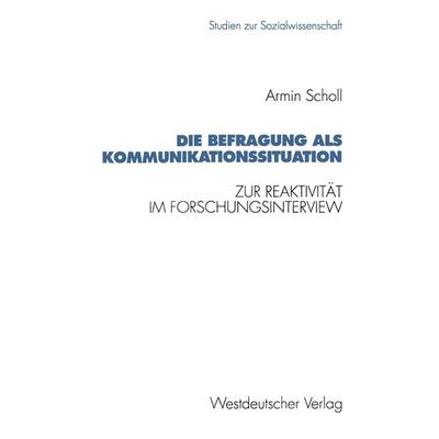 Die Befragung als Kommunikationssituation, Taschenbuch von Armin Scholl, VS Verlag für Sozialwissenschaften, 978-3-531-12338-7
