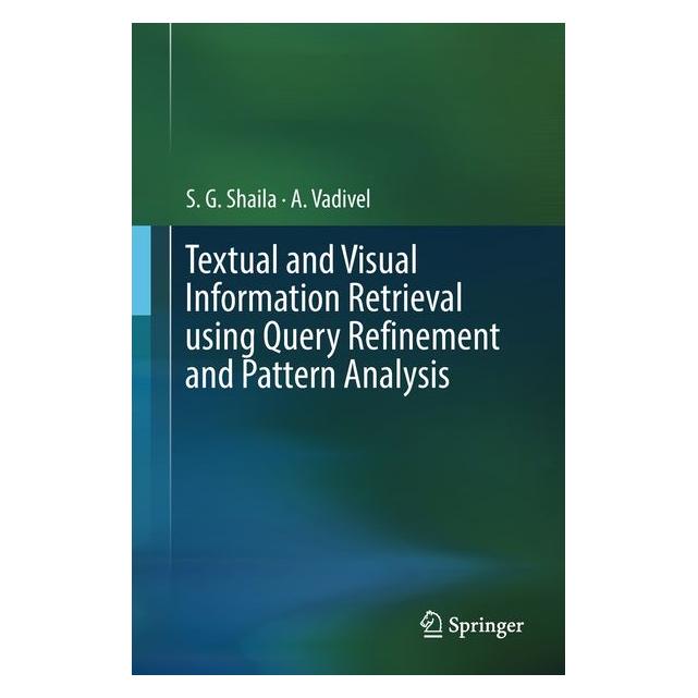 Springer Textual and Visual Information Retrieval using Query Refinement and Pattern Analysis (71873080)