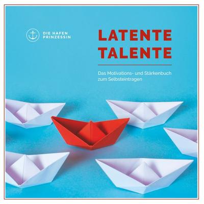 Latente Talente, Taschenbuch von , BoD – Books on Demand, 978-3-7460-9965-1