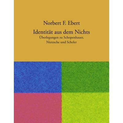 Identität aus dem Nichts, Taschenbuch von Norbert F. Ebert, BoD – Books on Demand, 978-3-8330-0686-9