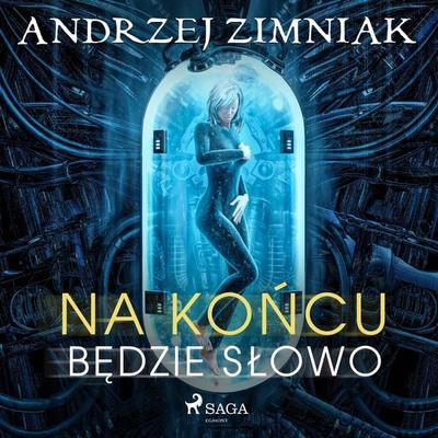 Na końcu będzie słowo - Andrzej Zimniak, Audio, 9788728363997