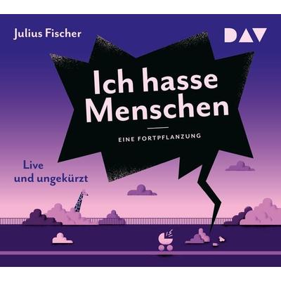 Ich hasse Menschen 3. Eine Fortpflanzung - Julius Fischer, CD, 9783742437556