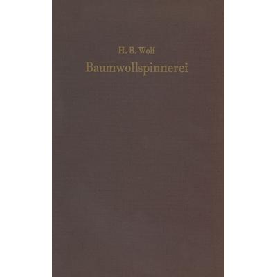 Baumwollspinnerei, Taschenbuch von H. Bruno Wolf, Springer Berlin, 978-3-642-92928-1