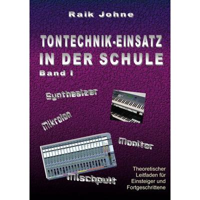 Tontechnik-Einsatz in der Schule - Band I, Taschenbuch von Raik Johne, BoD – Books on Demand, 978-3-7526-6094-4